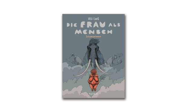 Ulli Lust - Die Frau als Mensch 2: Schamaninnen