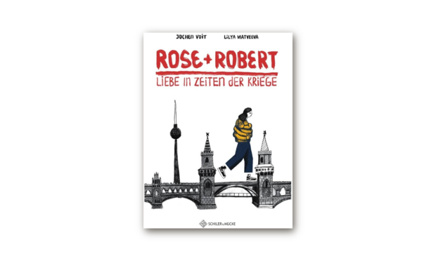 Buchcover „Rose + Robert – Liebe in Zeiten der Kriege“ von Jochen Voit und Lilya Matveeva, Foto: Verlag Schiler & Mücke